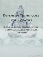 Defensive Techniques for Empaths: Shielding, Energy Redirect Method, Filtering, Cleansing Techniques, and More!