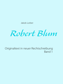 Robert Blum 1: Originaltext in neuer Rechtschreibung