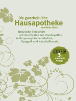 Die ganzheitliche Hausapotheke: Natürliche Selbsthilfe mit dem Besten aus Homöopathie, anthroposophischer Medizin, Spagyrik und Naturheilkunde