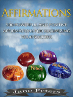 Affirmations: 500 Powerful And Positive Affirmations For Maximizing Your Success