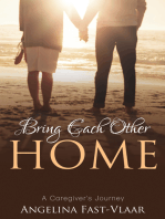 Bring Each Other Home: A Caregiver's Journey