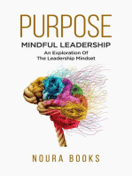 Purpose: Mindful Leadership – An Exploration Of The Leadership Mindset: Purpose