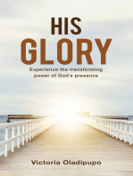 His Glory: Experience The Transforming Power Of God's Presence