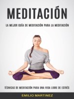 Meditación (Técnicas De Meditación Para Una Vida Libre De Estrés): La Mejor Guía De Meditación Para La Meditación