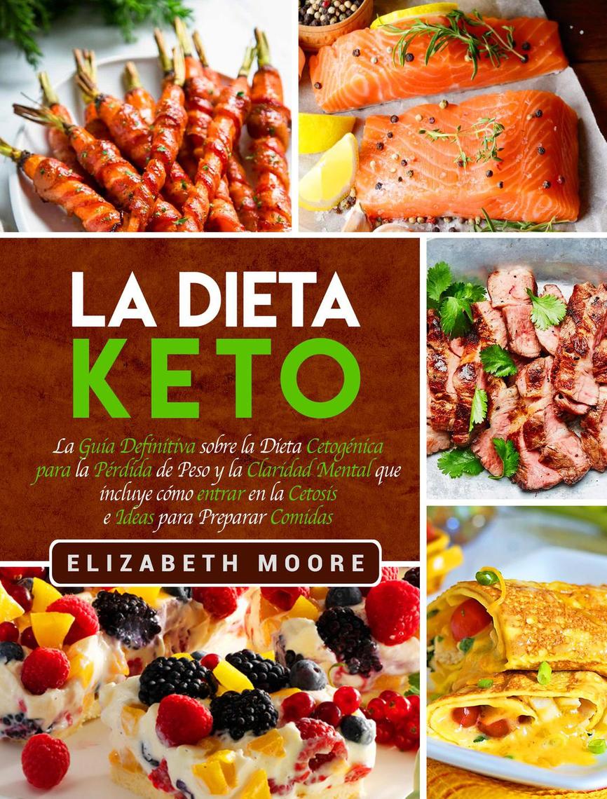 Lea La Dieta Keto La Guía Definitiva sobre la Dieta Cetogénica para la Pérdida de Peso y la