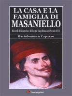 La casa e la famiglia di Masaniello (Ricordi della storia e della vita Napoletana nel Secolo XVII)