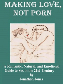 Making Love, Not Porn: A Romantic, Natural, and Emotional Guide to ...