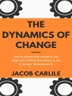The Dynamics of Change: How to successfully recognise and adapt your mindset and actions to win in an ever-changing world