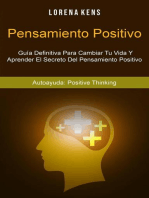 Pensamiento Positivo : Guía Definitiva Para Cambiar Tu Vida Y Aprender El Secreto Del Pensamiento Positivo