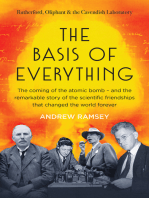 The Basis of Everything: Before Oppenheimer and the Manhattan Project there was the Cavendish Laboratory - the remarkable story of the scientific friendships that changed the world forever