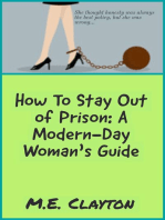 How to Stay Out of Prison: A Modern-Day Woman's Guide: The How To Series, #1