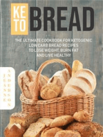 Keto Bread: The Ultimate Cookbook For Ketogenic Low Carb Bread Recipes To Lose Weight, Burn Fat And Live Healthy