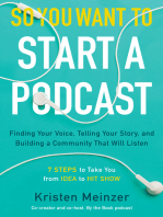 So You Want to Start a Podcast: Finding Your Voice, Telling Your Story, and Building a Community That Will Listen