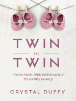 Twin to Twin: From High-Risk Pregnancy to Happy Family (Twin-Twin Transfusion Syndrome, Pregnancy Crisis, Overcoming Pediatric Emergency)