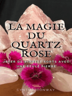 La Magie du Quartz Rose: Jeter de simples sorts avec une seule pierre
