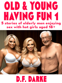 216px x 287px - Old & Young Having Fun: 5 Stories Of Elderly Men Enjoying Sex With Hot  Girls, Aged 18+ by D.F. Darke - Ebook | Scribd