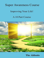 Super Awareness Course: Improving Your Life! - A 10 Part Course