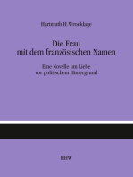 Die Frau mit dem französischen Namen: Eine Novelle um Liebe vor politischem Hintergrund