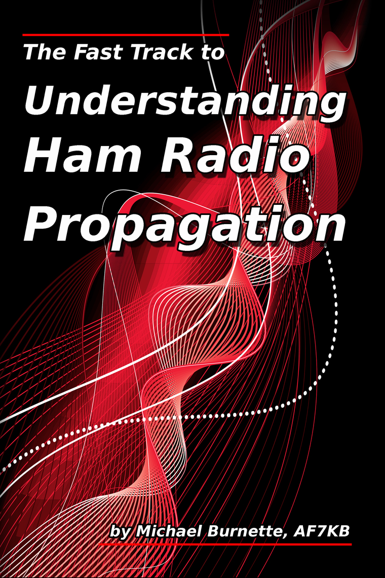 Read The Fast Track to Understanding Ham Radio Propagation Online by