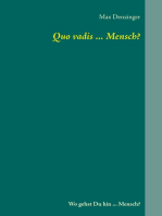 Quo vadis ... Mensch?: Wo gehst Du hin ... Mensch?