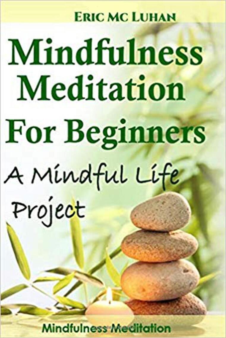 Mindful Meditation for Beginners. Mindfulness Meditation A Mindful