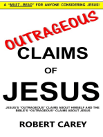 Outrageous Claims of Jesus: Jesus's Outrageous Claims and the Bible's Outrageous Claims About Jesus