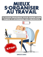 Mieux s'organiser au travail: Le guide pratique pour gérer son temps et atteindre ses objectifs