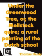 Under the Greenwood Tree, or, the Mellstock quire; a rural painting of the Dutch school