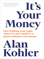 It's Your Money: How Banking Went Rogue, Where it is Now and How to Protect and Grow Your Money