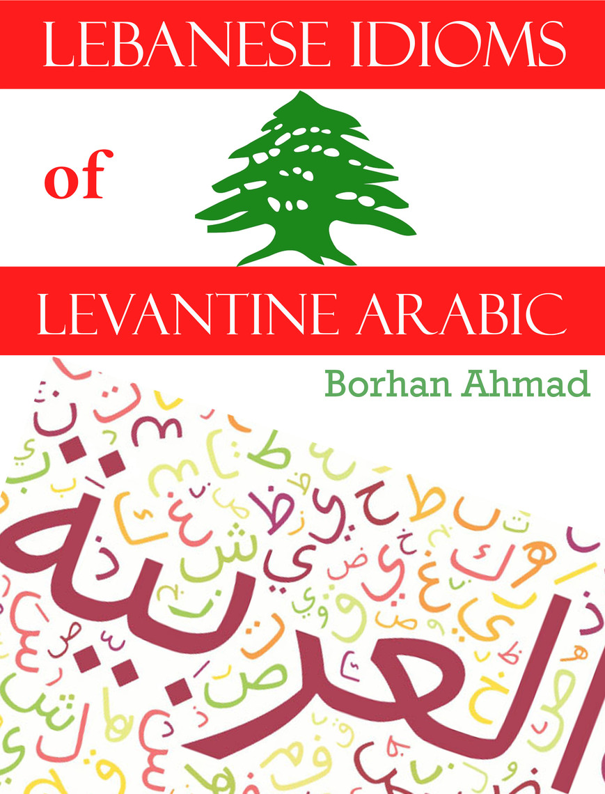 Lebanese Idioms of Levantine Arabic by Ahmad Borhan - Ebook | Everand