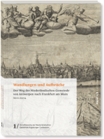 Wandlungen und Aufbrüche: Der Weg der Niederländischen Gemeinde von Antwerpen nach Frankfurt am Main