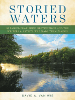 Storied Waters: 35 Fabled Fly Fishing Destinations and the Writers & Artists Who Made Them Famous