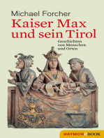 Kaiser Max und sein Tirol: Geschichten von Menschen und Orten