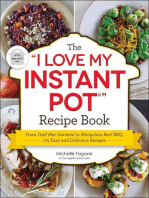 The "I Love My Instant Pot®" Recipe Book: From Trail Mix Oatmeal to Mongolian Beef BBQ, 175 Easy and Delicious Recipes
