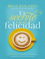 El secreto de la felicidad: Gozo duradero en un mundo de comparaciones, decepciones y expectativas insatisfechas