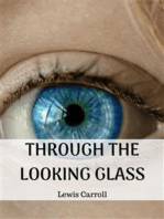 Through the Looking Glass: And What Alice Found There