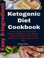 Easy 5-Ingredient Ketogenic Diet Cookbook: Quick, Easy and Affordable Ketogenic Recipes | Lose Weight, Lower Cholesterol & Reverse Diabetes for busy people on keto diet