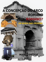 A Concepção Do Arco Romano. Romano?