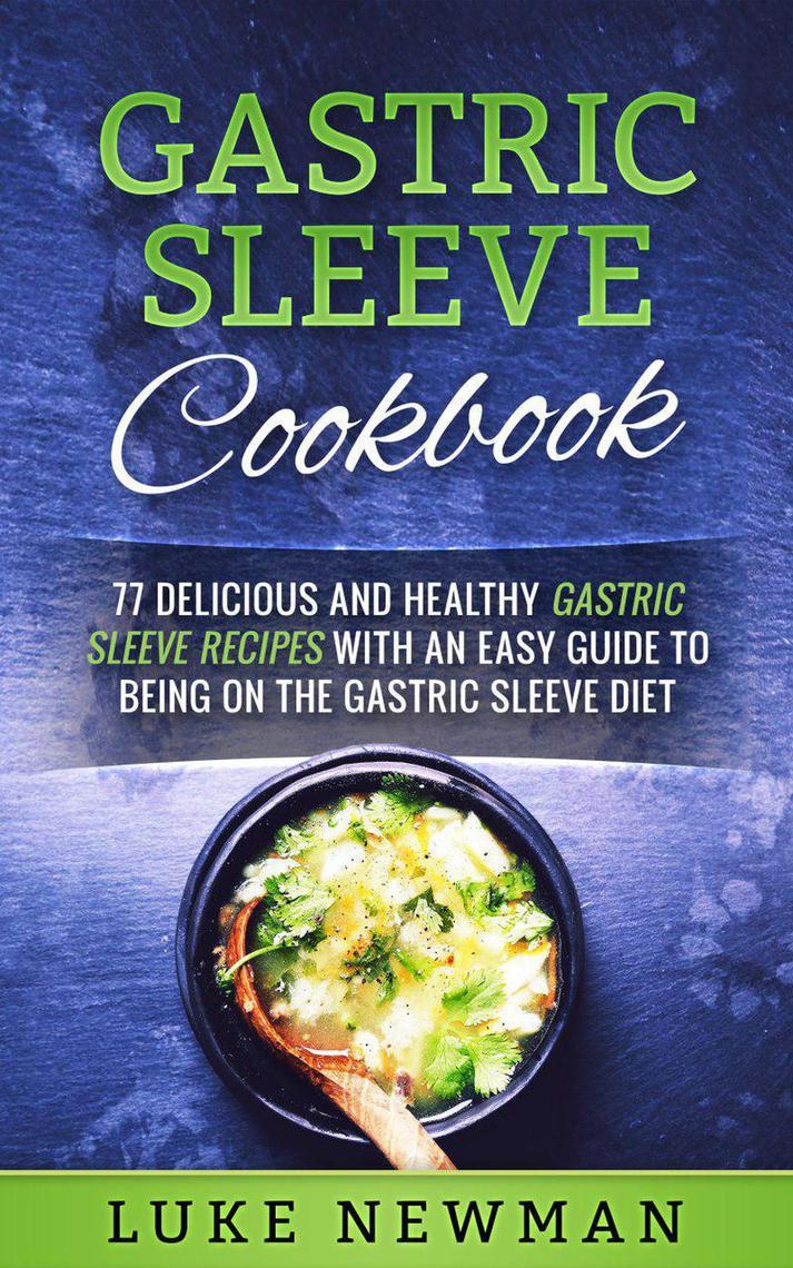 Gastric Sleeve Cookbook 77 Delicious and Healthy Gastric Sleeve