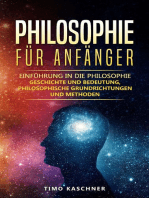 Philosophie für Anfänger: Einführung in die Philosophie - Geschichte und Bedeutung, Philosophische Grundrichtungen und Methoden