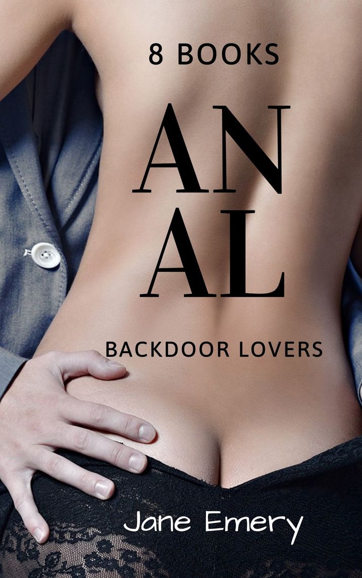 Anal; Backdoor Lovers 8 Books by Jane Emery