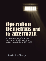 Operation Demetrius and its aftermath: A new history of the use of internment without trial in Northern Ireland 1971–75