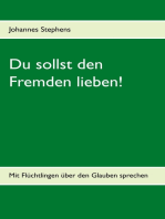 Du sollst den Fremden lieben!: Mit Flüchtlingen über den Glauben sprechen