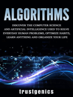 Algorithms: Discover The Computer Science and Artificial Intelligence Used to Solve Everyday Human Problems, Optimize Habits, Learn Anything and Organize Your Life