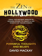 The Zen of Hollywood: Using the Ancient Wisdom in Modern Movies to Create a Life Worthy of the Big Screen. Powerful Thoughts and Beliefs.: A Manual for Life, #3