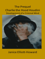 The Prequel of Charlie the Hood Houdini: Development of a Criminal Mind