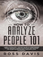 How To Analyze People 101: Learn To Effectively Master The Art of Speed Reading People, Become a Human Lie Detector, and Discover The Hidden Secrets of Body Language & Dark Psychology