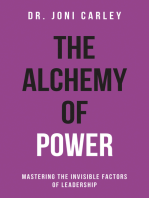 The Alchemy of Power: Mastering the Invisible Factors of Leadership