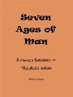 Seven Ages of Man: A Family Birthday = Troubles Ahead
