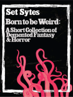 Born to Be Weird: A short collection of demented fantasy and horror